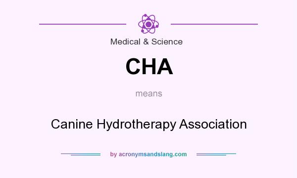 What does CHA mean? It stands for Canine Hydrotherapy Association