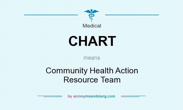 What does CHART mean? It stands for Community Health Action Resource Team