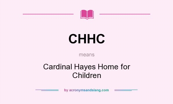 What does CHHC mean? It stands for Cardinal Hayes Home for Children