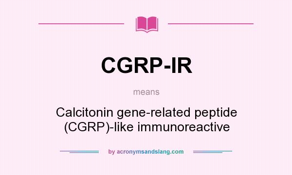 What does CGRP-IR mean? It stands for Calcitonin gene-related peptide (CGRP)-like immunoreactive