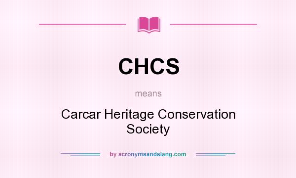What does CHCS mean? It stands for Carcar Heritage Conservation Society