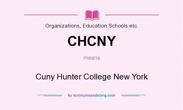 What does CHCNY mean? It stands for Cuny Hunter College New York