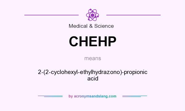 What does CHEHP mean? It stands for 2-(2-cyclohexyl-ethylhydrazono)-propionic acid
