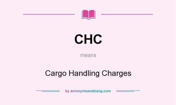 What does CHC mean? It stands for Cargo Handling Charges
