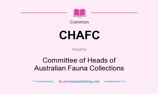 What does CHAFC mean? It stands for Committee of Heads of Australian Fauna Collections