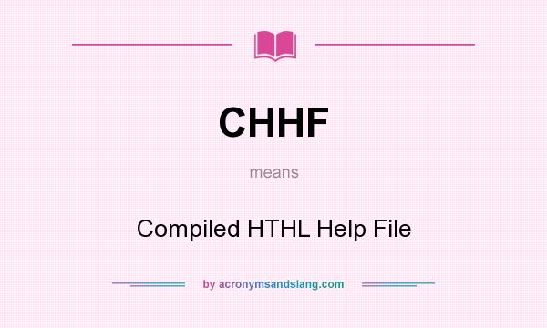What does CHHF mean? It stands for Compiled HTHL Help File