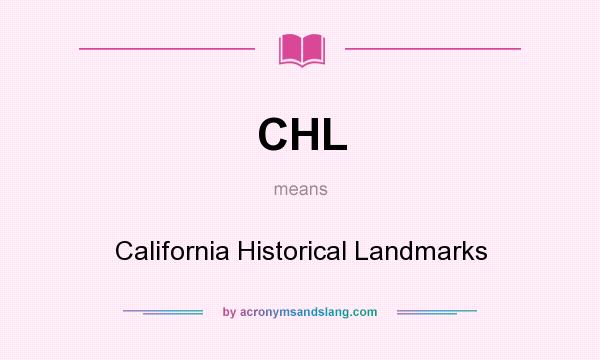 What does CHL mean? It stands for California Historical Landmarks