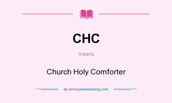 What does CHC mean? It stands for Church Holy Comforter