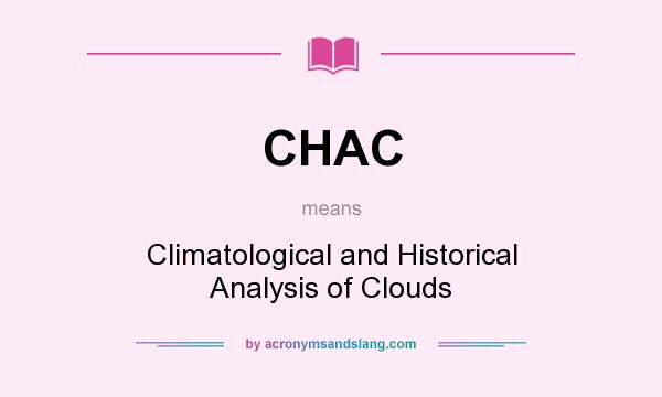 What does CHAC mean? It stands for Climatological and Historical Analysis of Clouds