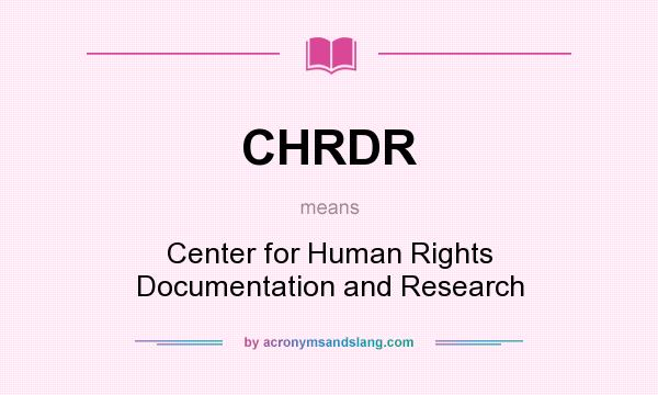 What does CHRDR mean? It stands for Center for Human Rights Documentation and Research