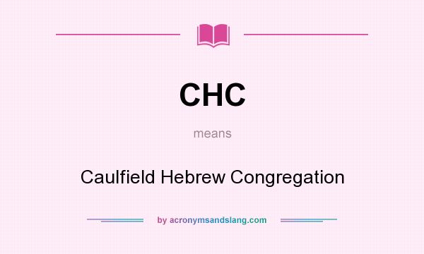 What does CHC mean? It stands for Caulfield Hebrew Congregation