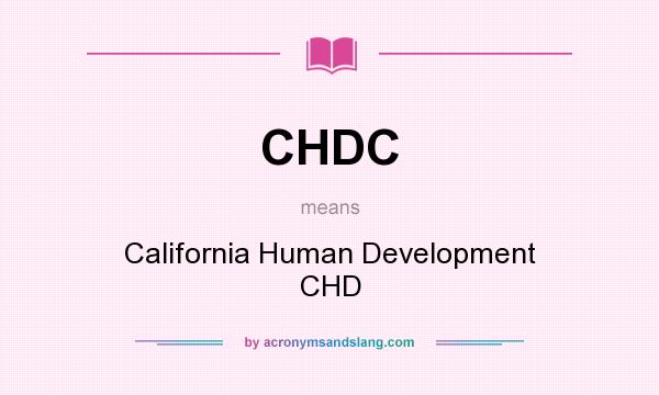What does CHDC mean? It stands for California Human Development CHD