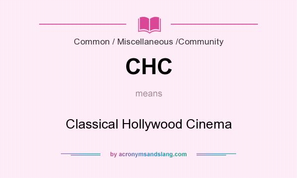 What does CHC mean? It stands for Classical Hollywood Cinema