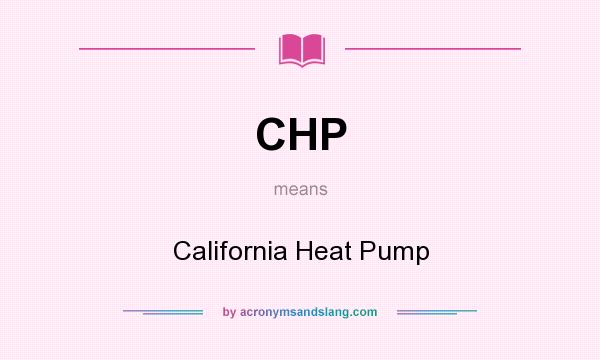 What does CHP mean? It stands for California Heat Pump