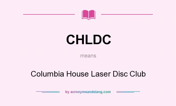 What does CHLDC mean? It stands for Columbia House Laser Disc Club