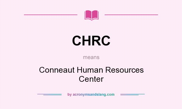 What does CHRC mean? It stands for Conneaut Human Resources Center