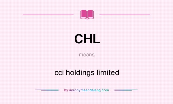 What does CHL mean? It stands for cci holdings limited