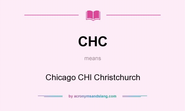 What does CHC mean? It stands for Chicago CHI Christchurch