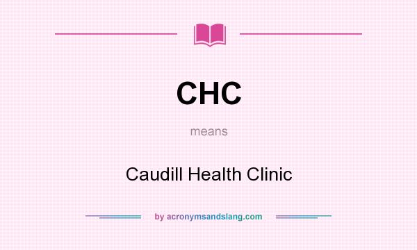 What does CHC mean? It stands for Caudill Health Clinic