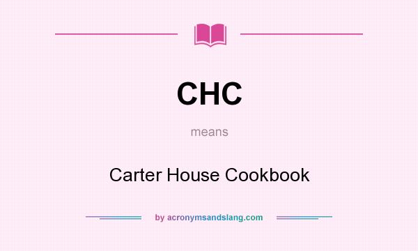 What does CHC mean? It stands for Carter House Cookbook