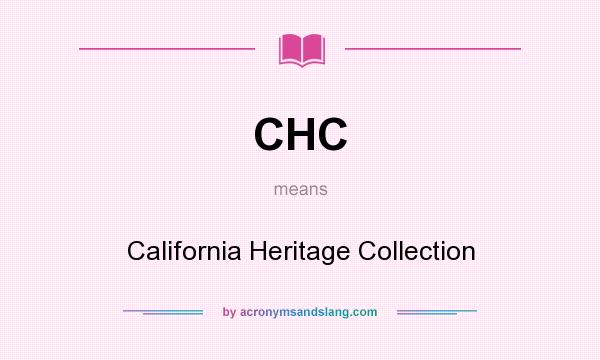 What does CHC mean? It stands for California Heritage Collection