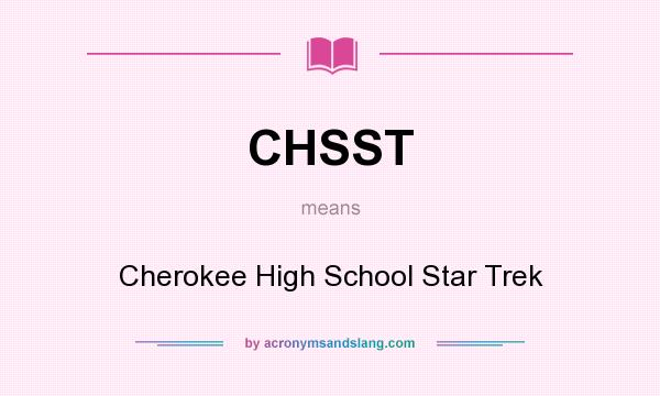 What does CHSST mean? It stands for Cherokee High School Star Trek