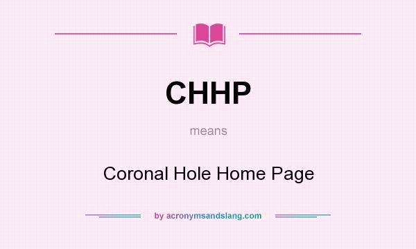 What does CHHP mean? It stands for Coronal Hole Home Page