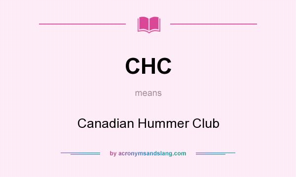 What does CHC mean? It stands for Canadian Hummer Club