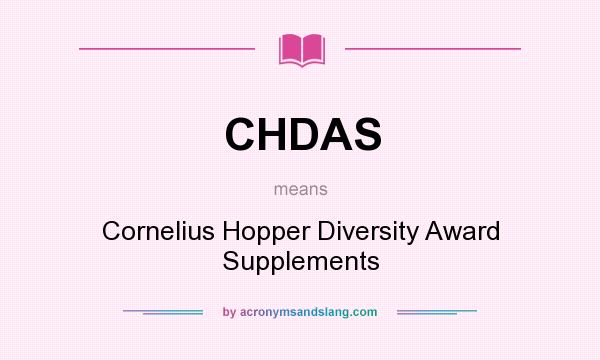 What does CHDAS mean? It stands for Cornelius Hopper Diversity Award Supplements