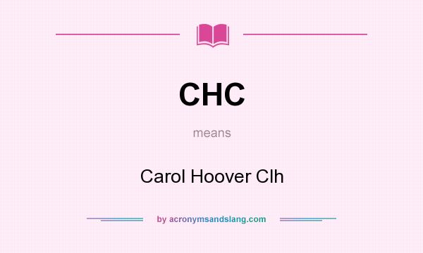 What does CHC mean? It stands for Carol Hoover Clh
