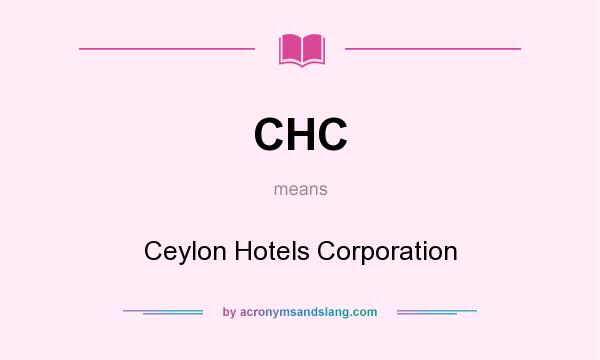 What does CHC mean? It stands for Ceylon Hotels Corporation