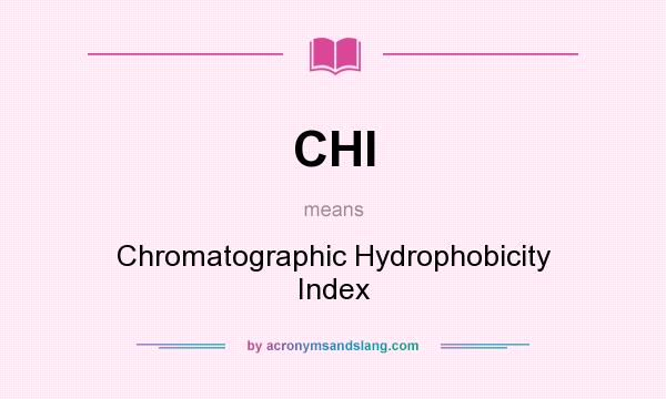 What does CHI mean? It stands for Chromatographic Hydrophobicity Index