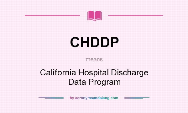 What does CHDDP mean? It stands for California Hospital Discharge Data Program
