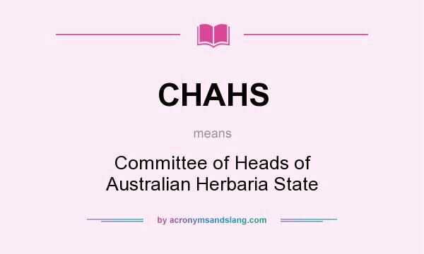 What does CHAHS mean? It stands for Committee of Heads of Australian Herbaria State