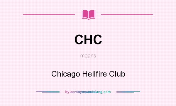 What does CHC mean? It stands for Chicago Hellfire Club