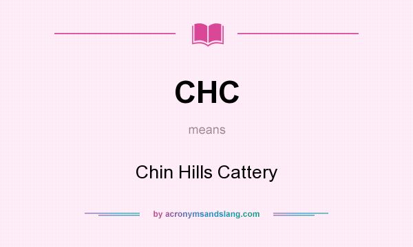 What does CHC mean? It stands for Chin Hills Cattery