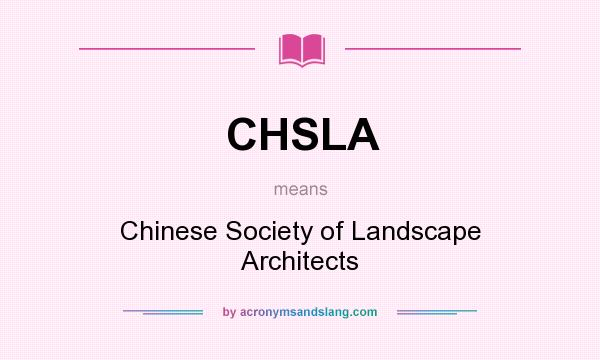 What does CHSLA mean? It stands for Chinese Society of Landscape Architects