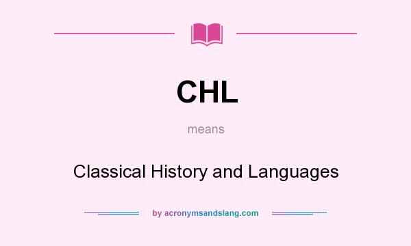 What does CHL mean? It stands for Classical History and Languages