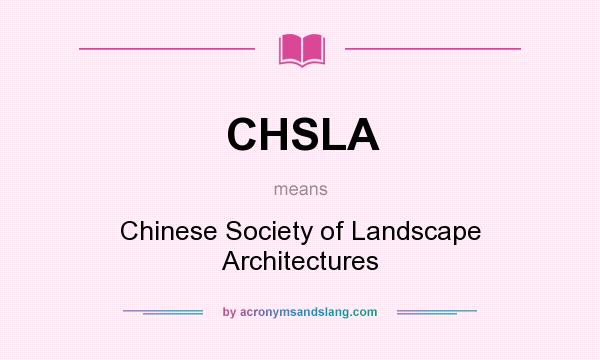 What does CHSLA mean? It stands for Chinese Society of Landscape Architectures