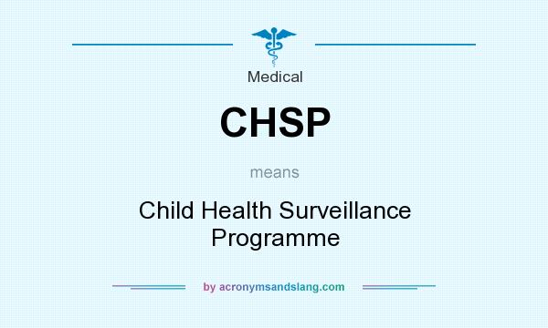 What does CHSP mean? It stands for Child Health Surveillance Programme