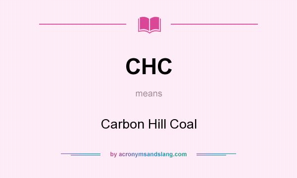 What does CHC mean? It stands for Carbon Hill Coal