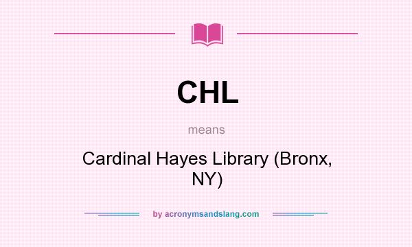 What does CHL mean? It stands for Cardinal Hayes Library (Bronx, NY)