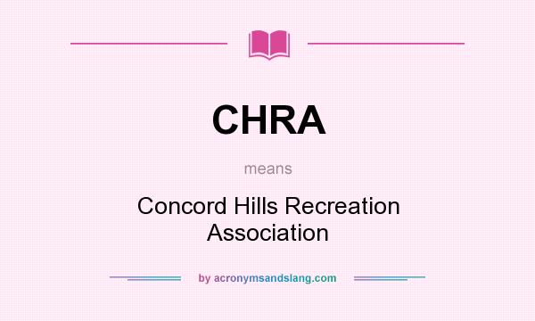 What does CHRA mean? It stands for Concord Hills Recreation Association