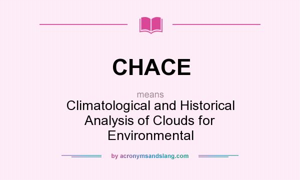 What does CHACE mean? It stands for Climatological and Historical Analysis of Clouds for Environmental