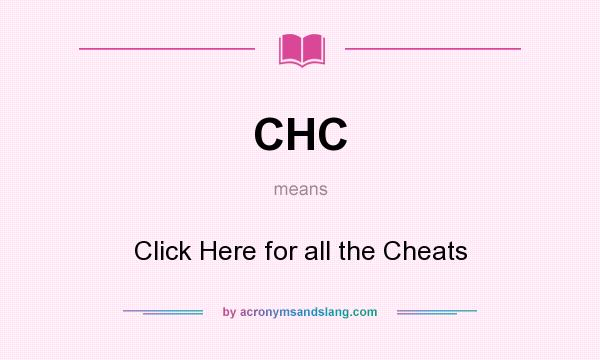 What does CHC mean? It stands for Click Here for all the Cheats