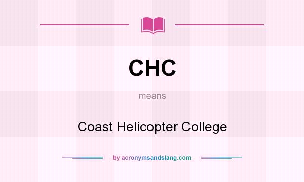 What does CHC mean? It stands for Coast Helicopter College