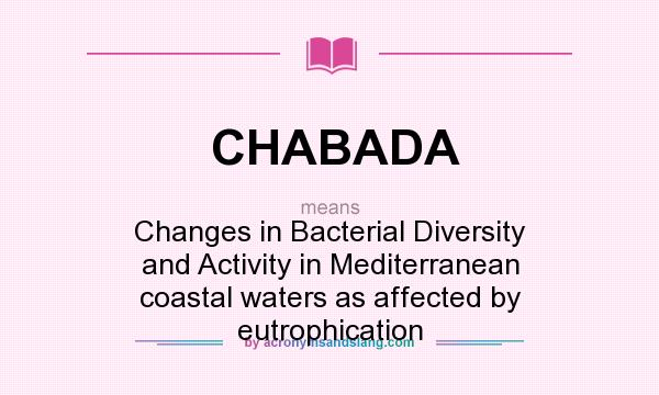What does CHABADA mean? It stands for Changes in Bacterial Diversity and Activity in Mediterranean coastal waters as affected by eutrophication