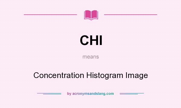 What does CHI mean? It stands for Concentration Histogram Image