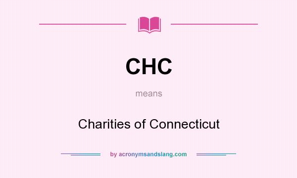What does CHC mean? It stands for Charities of Connecticut