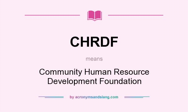 What does CHRDF mean? It stands for Community Human Resource Development Foundation